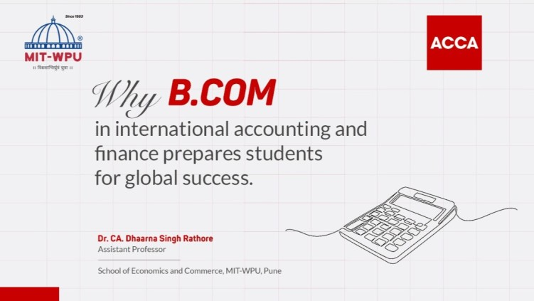 How MIT-WPU Pune’s B.Com in International Accounting and Finance Prepares Students for Global Success